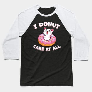 I donut Care at all Baseball T-Shirt